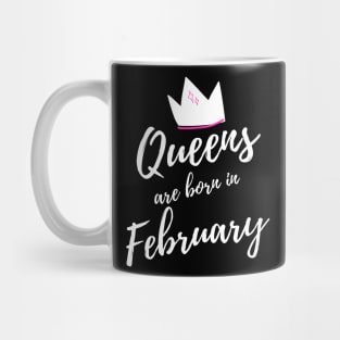 Queens are Born in February. Happy Birthday! Mug